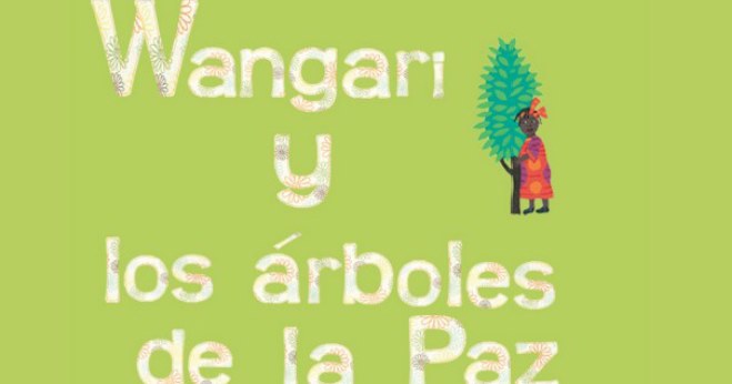 Wangari y los árboles de la paz - Noticias - Alojaweb